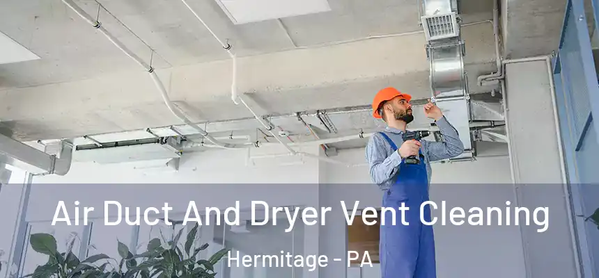  Air Duct And Dryer Vent Cleaning Hermitage - PA