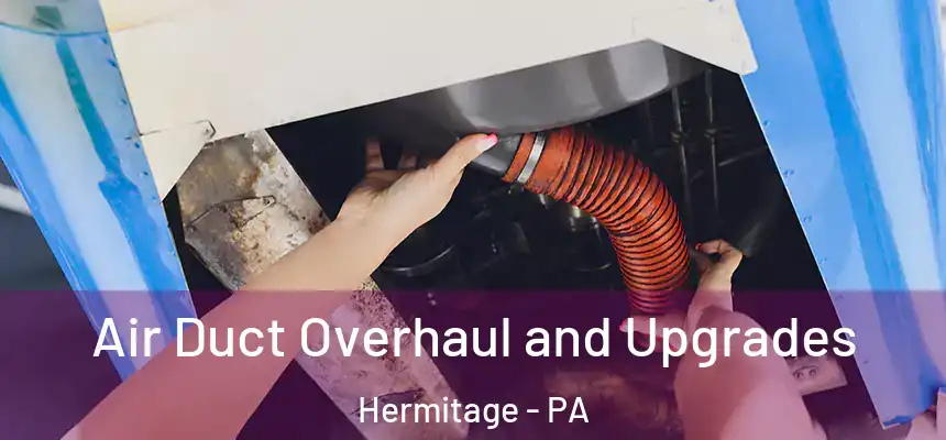  Air Duct Overhaul and Upgrades Hermitage - PA