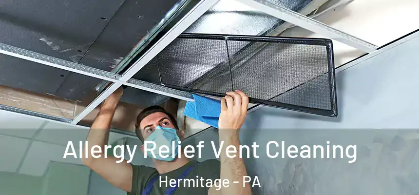  Allergy Relief Vent Cleaning Hermitage - PA
