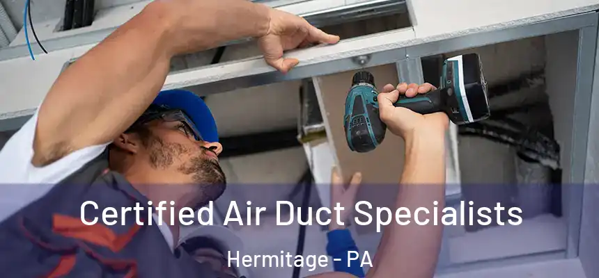  Certified Air Duct Specialists Hermitage - PA