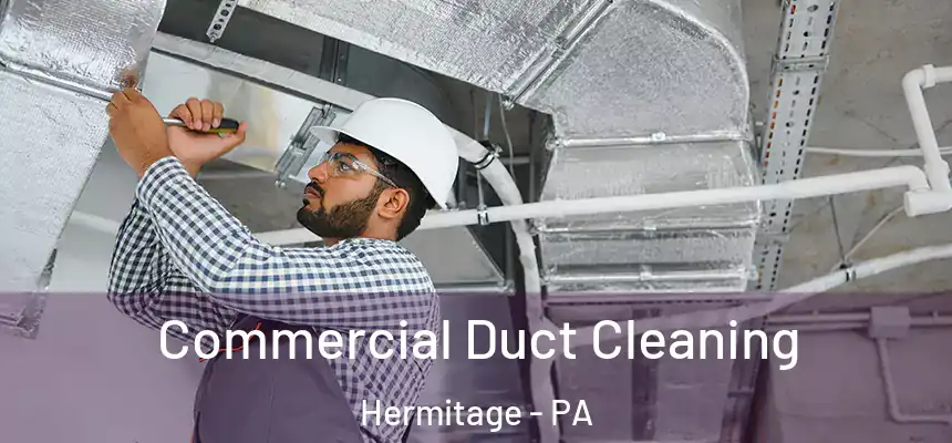  Commercial Duct Cleaning Hermitage - PA