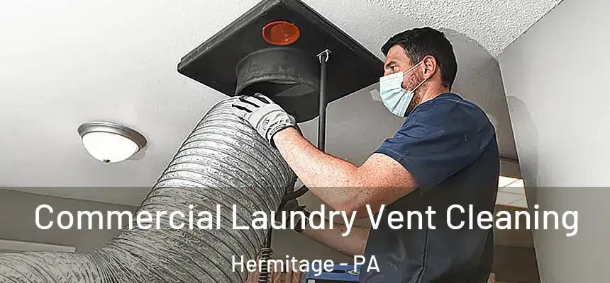  Commercial Laundry Vent Cleaning Hermitage - PA