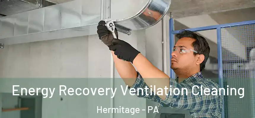  Energy Recovery Ventilation Cleaning Hermitage - PA