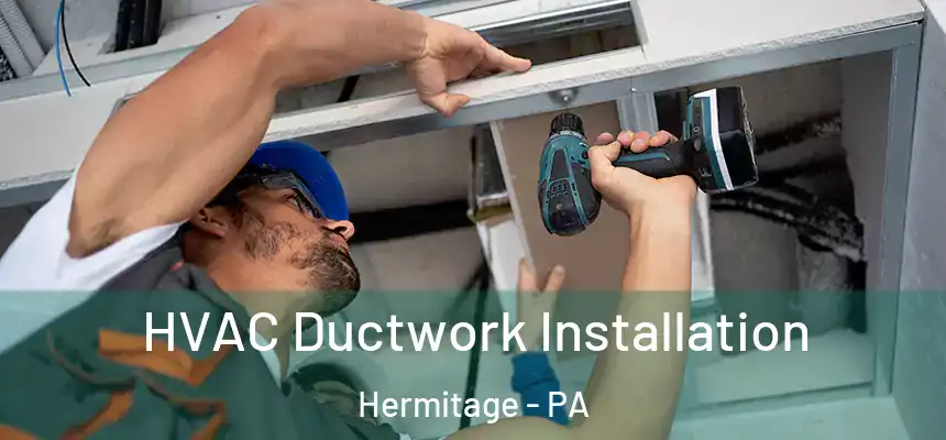  HVAC Ductwork Installation Hermitage - PA