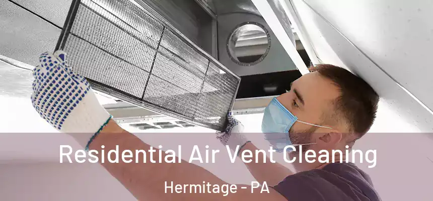  Residential Air Vent Cleaning Hermitage - PA