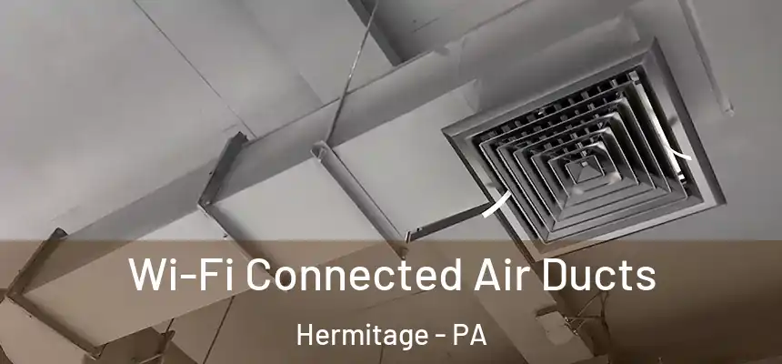  Wi-Fi Connected Air Ducts Hermitage - PA